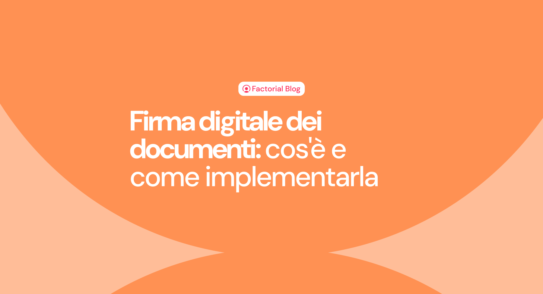 Firma digitale dei documenti: cos'è e come implementarla