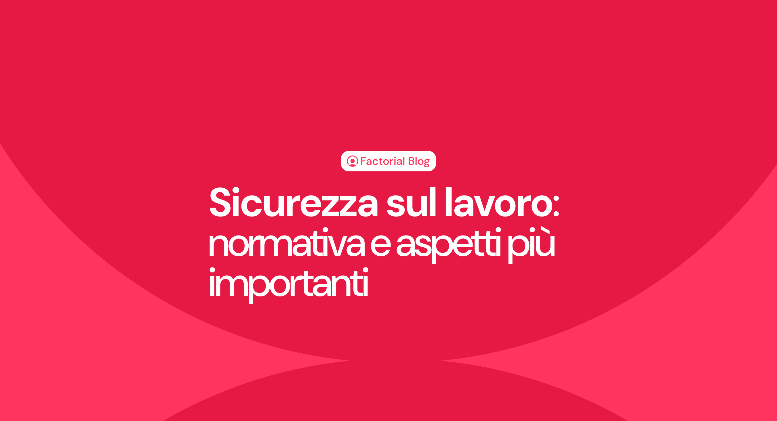 Sicurezza sul lavoro: normativa e aspetti più importanti