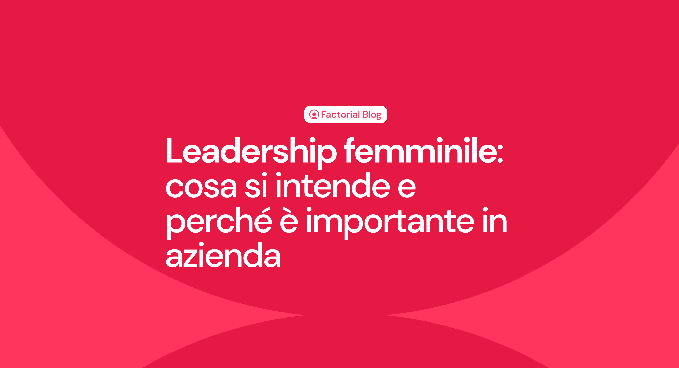 Leadership femminile: cosa si intende e perché è importante in azienda