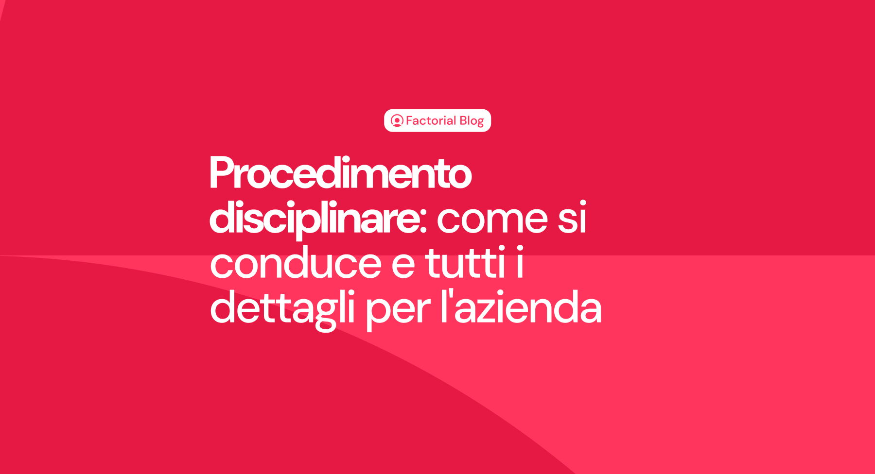 Procedimento disciplinare: come si conduce e tutti i dettagli per l'azienda