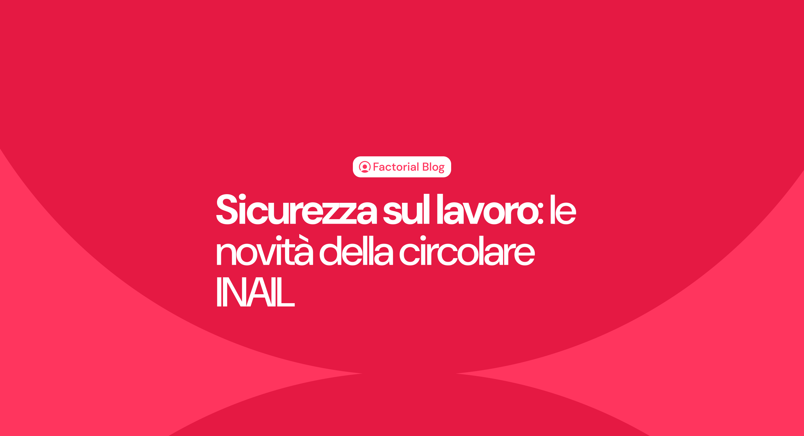 Sicurezza sul lavoro: le novità della circolare INAIL [+ Regolamento gratis]