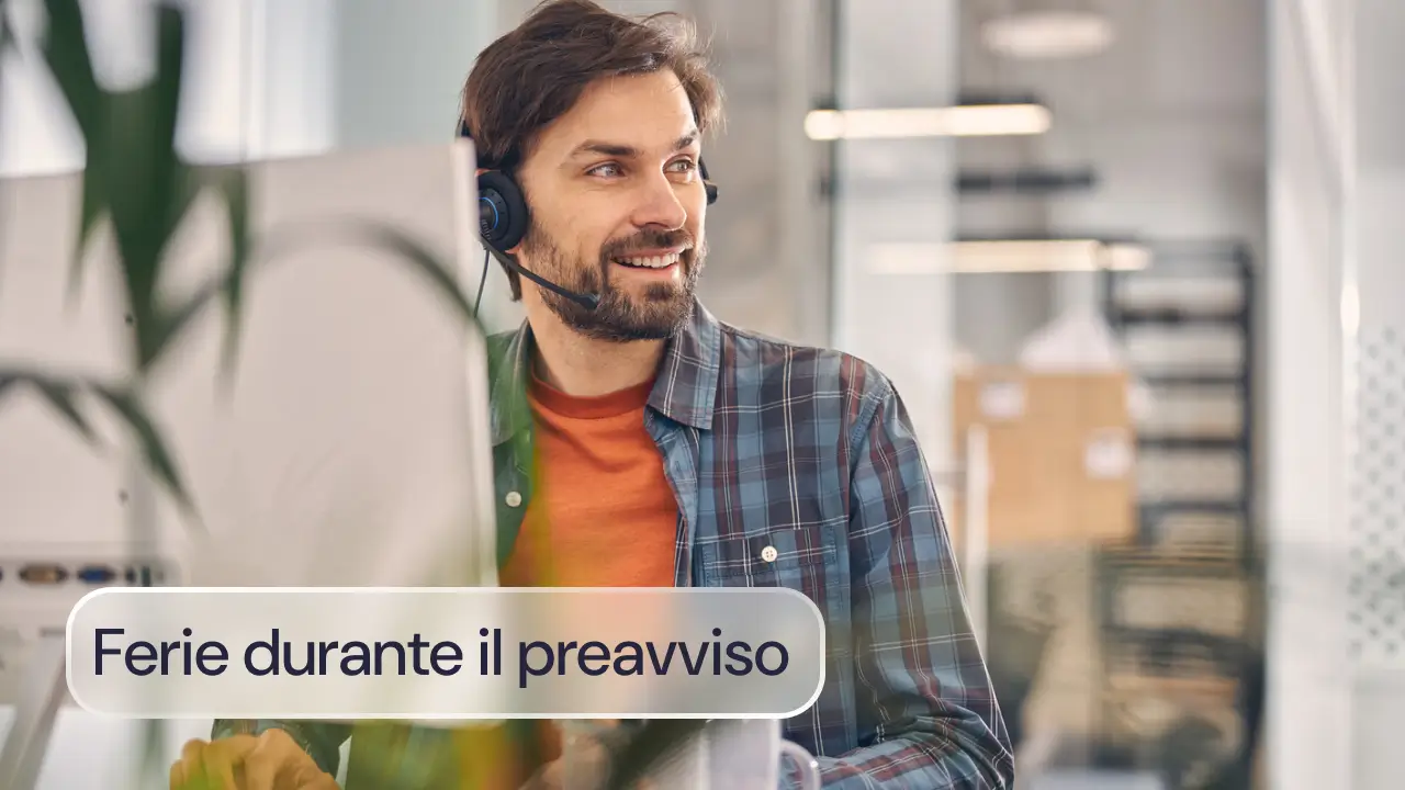 Ferie durante il preavviso: come funzionano, diritti e doveri [+ Piano Ferie]