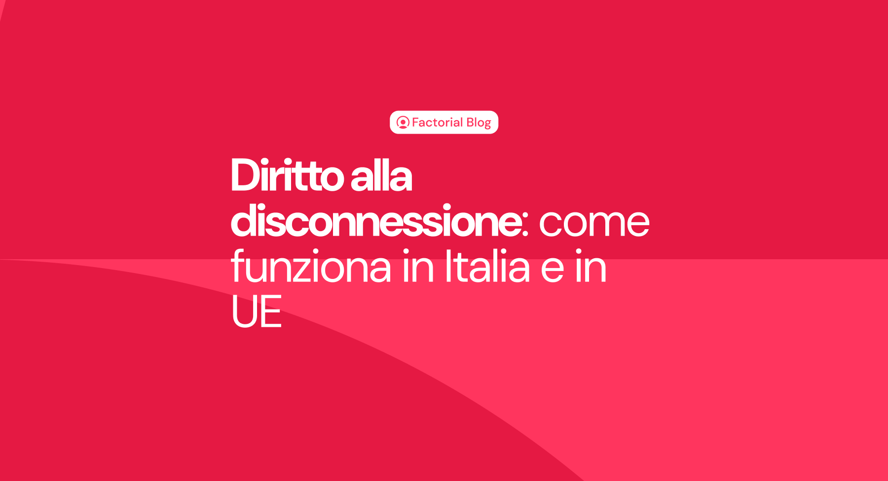 Diritto alla disconnessione: come funziona in Italia e in UE