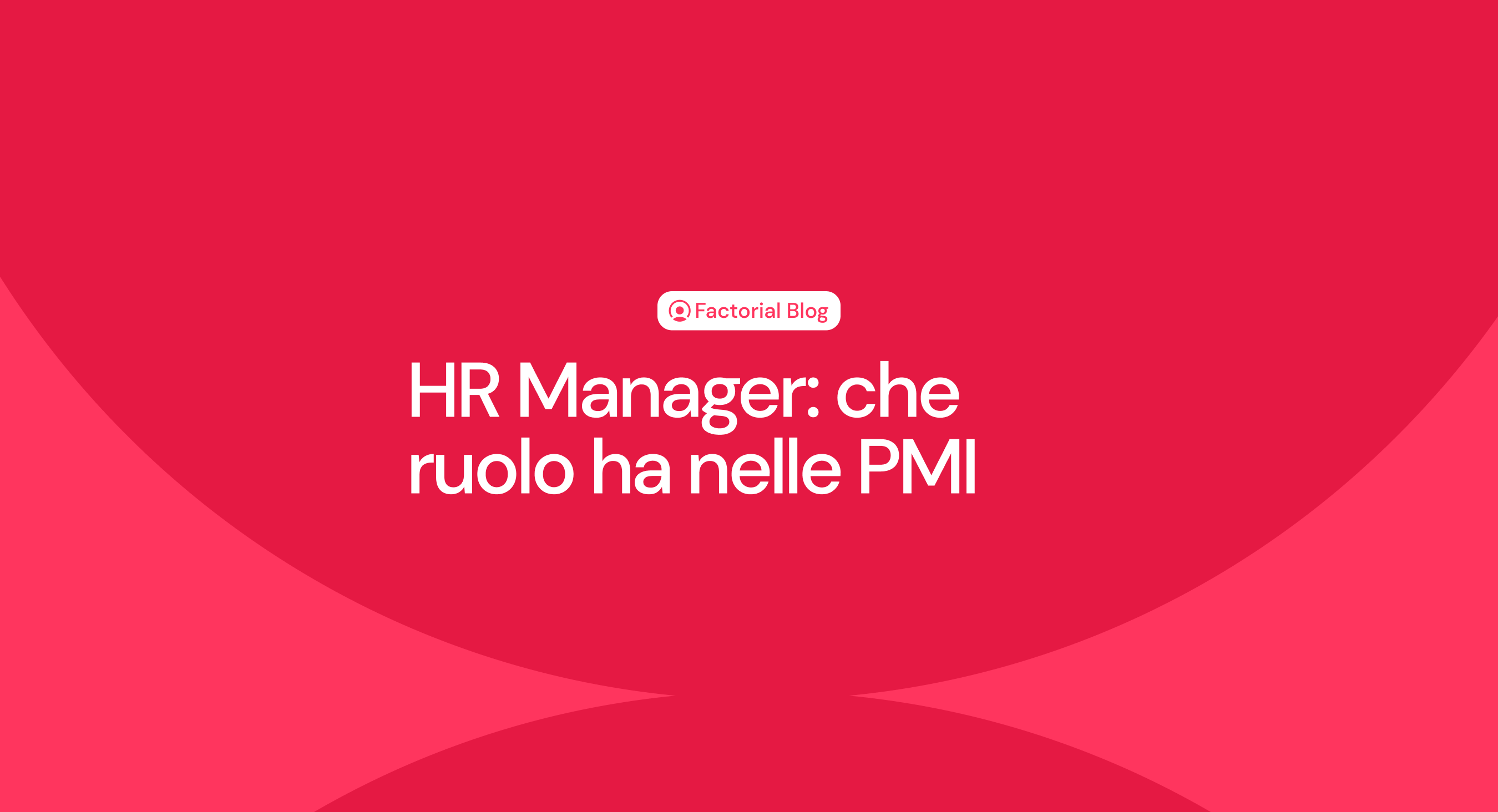 HR Manager: che ruolo ha e perché è fondamentale nelle PMI italiane