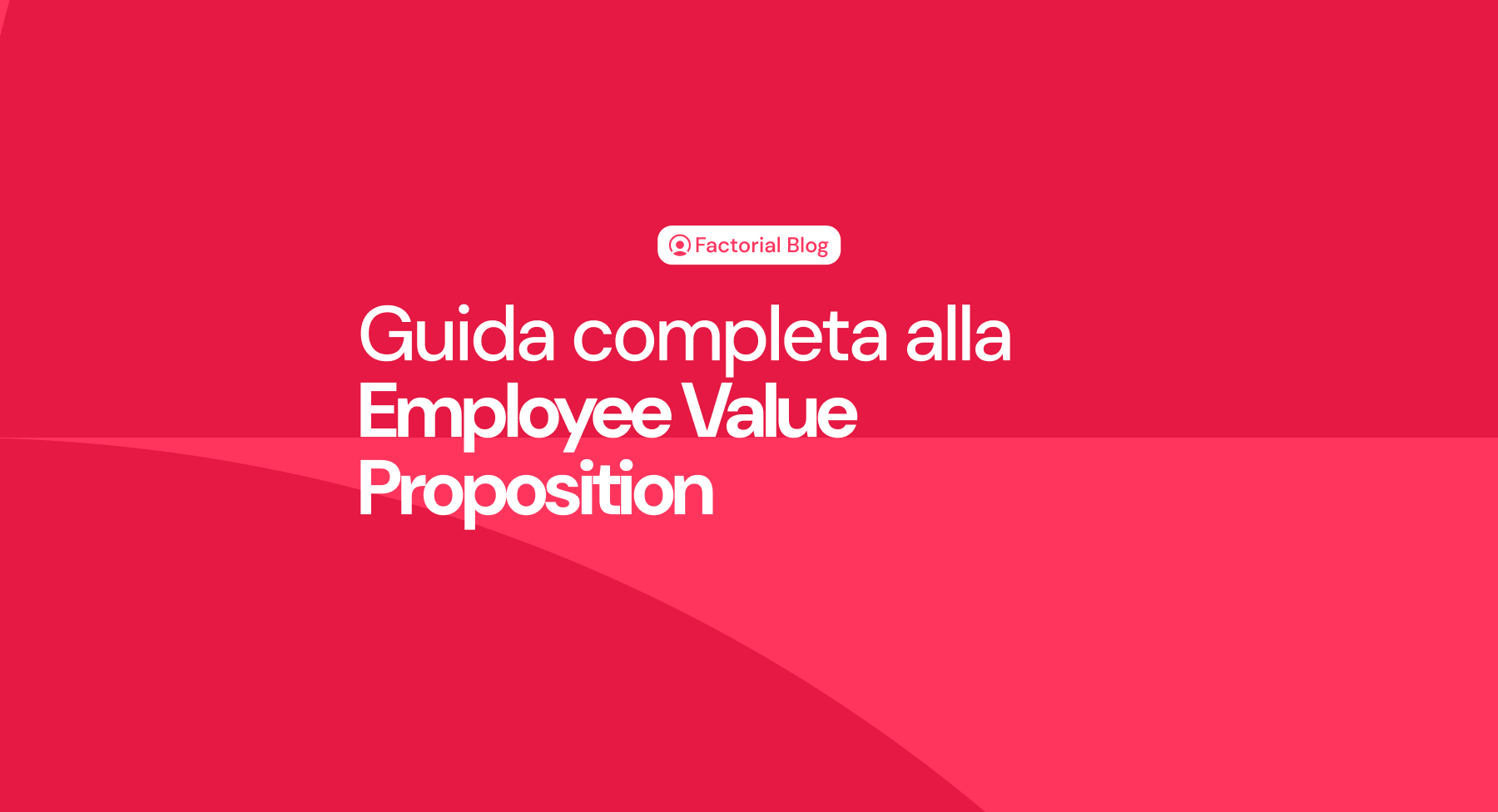 Cos’è l'Employee Value Proposition e perché serve alla tua azienda