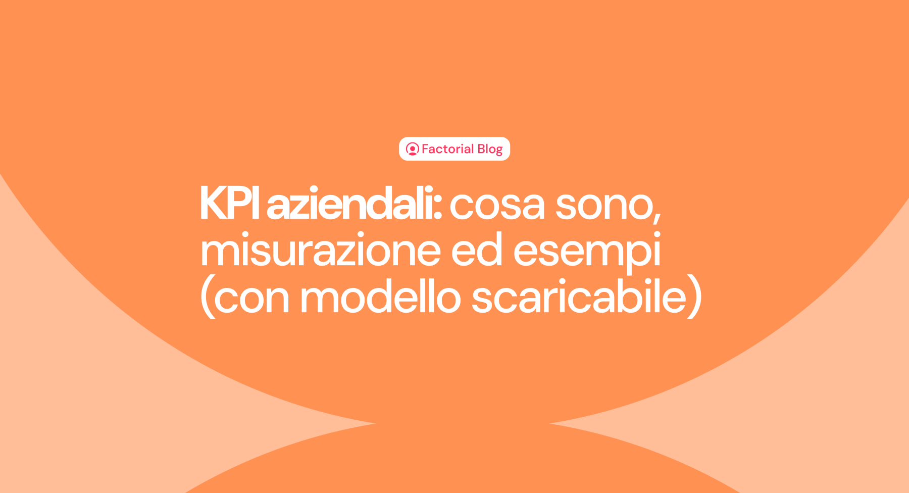 KPI aziendali: cosa sono, misurazione ed esempi (+ Modello gratis)