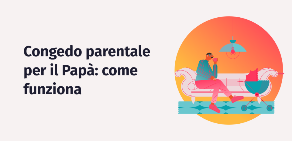 Congedo Parentale Per Il Padre: Come Funziona?