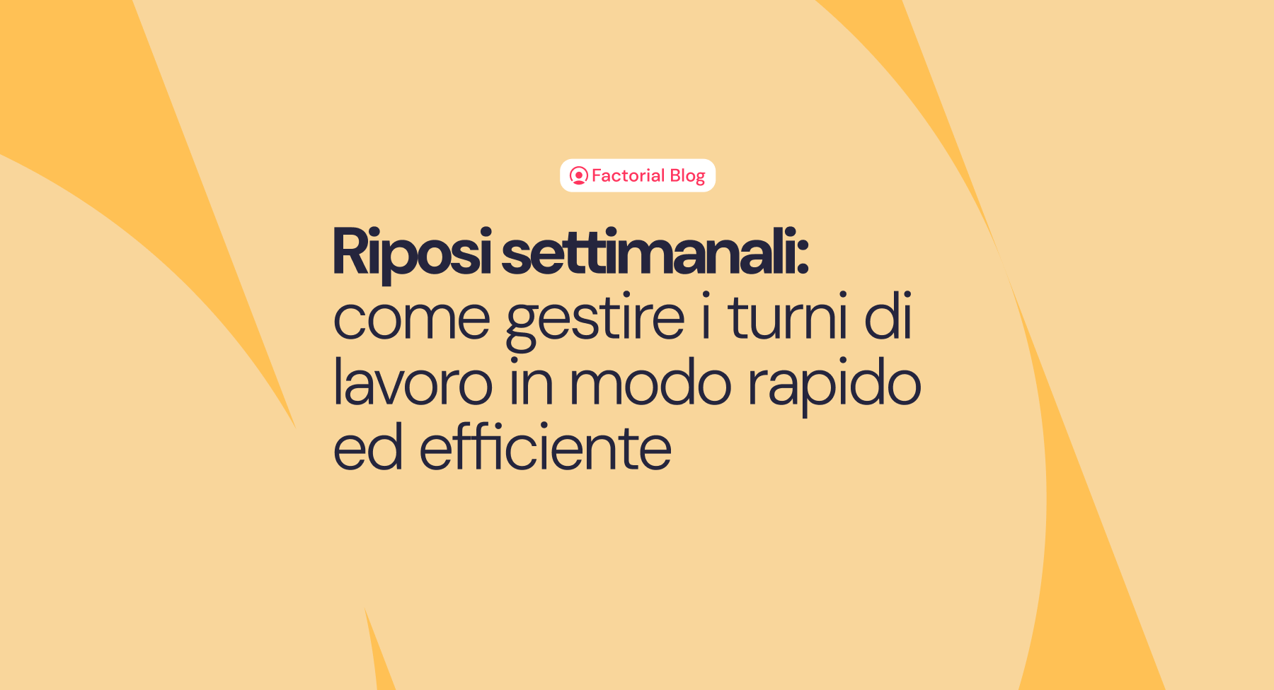 Riposi settimanali: come gestire i turni di lavoro in modo rapido ed efficiente