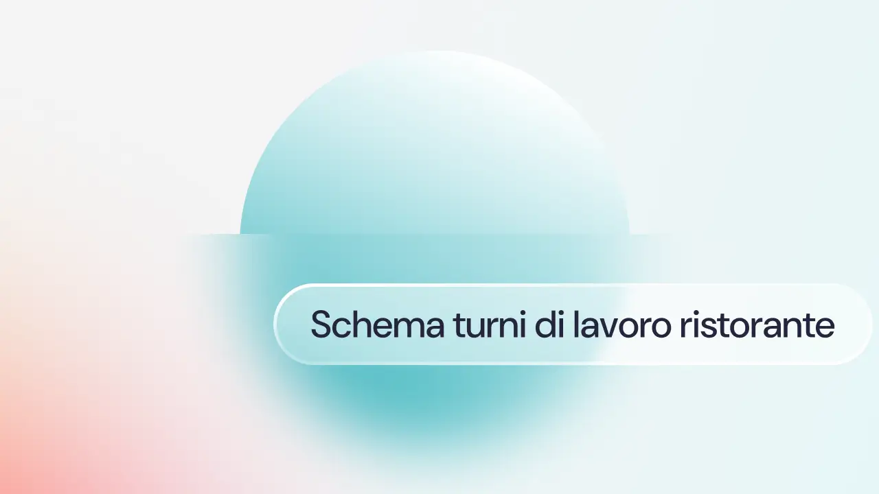 Schema turni di lavoro ristorante: come va fatto e perchè conviene digitalizzarlo con un software