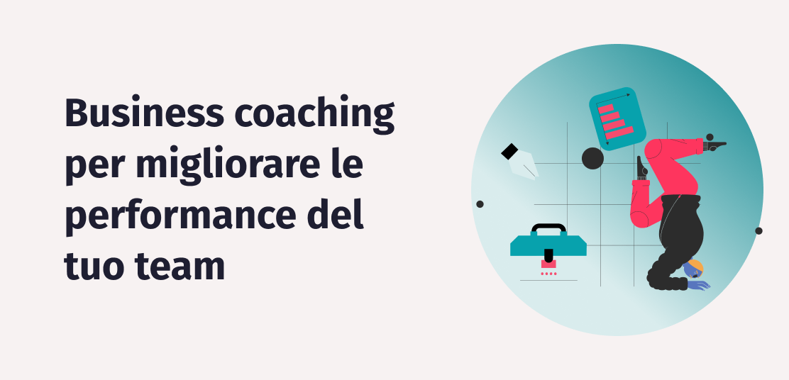 Business Coaching: uno strumento per migliorare le competenze dei dipendenti ed avere impatto sulla performance aziendale