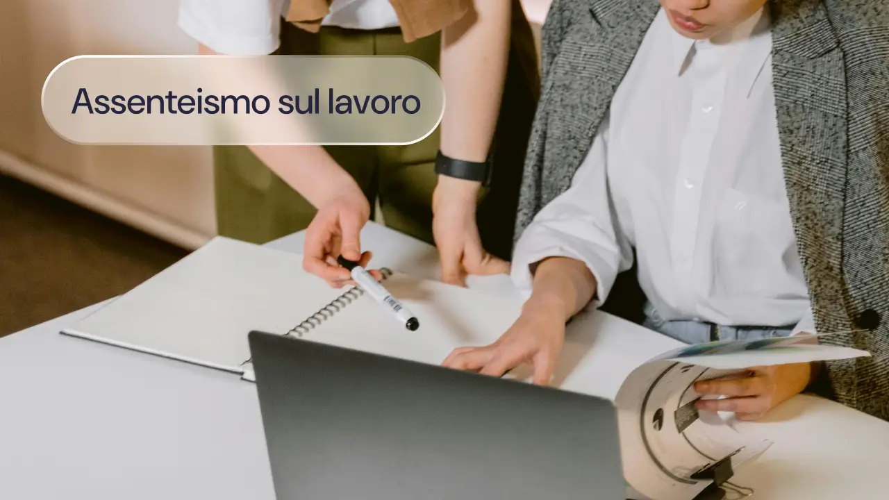 Assenteismo sul lavoro: guida completa alla gestione per manager e HR