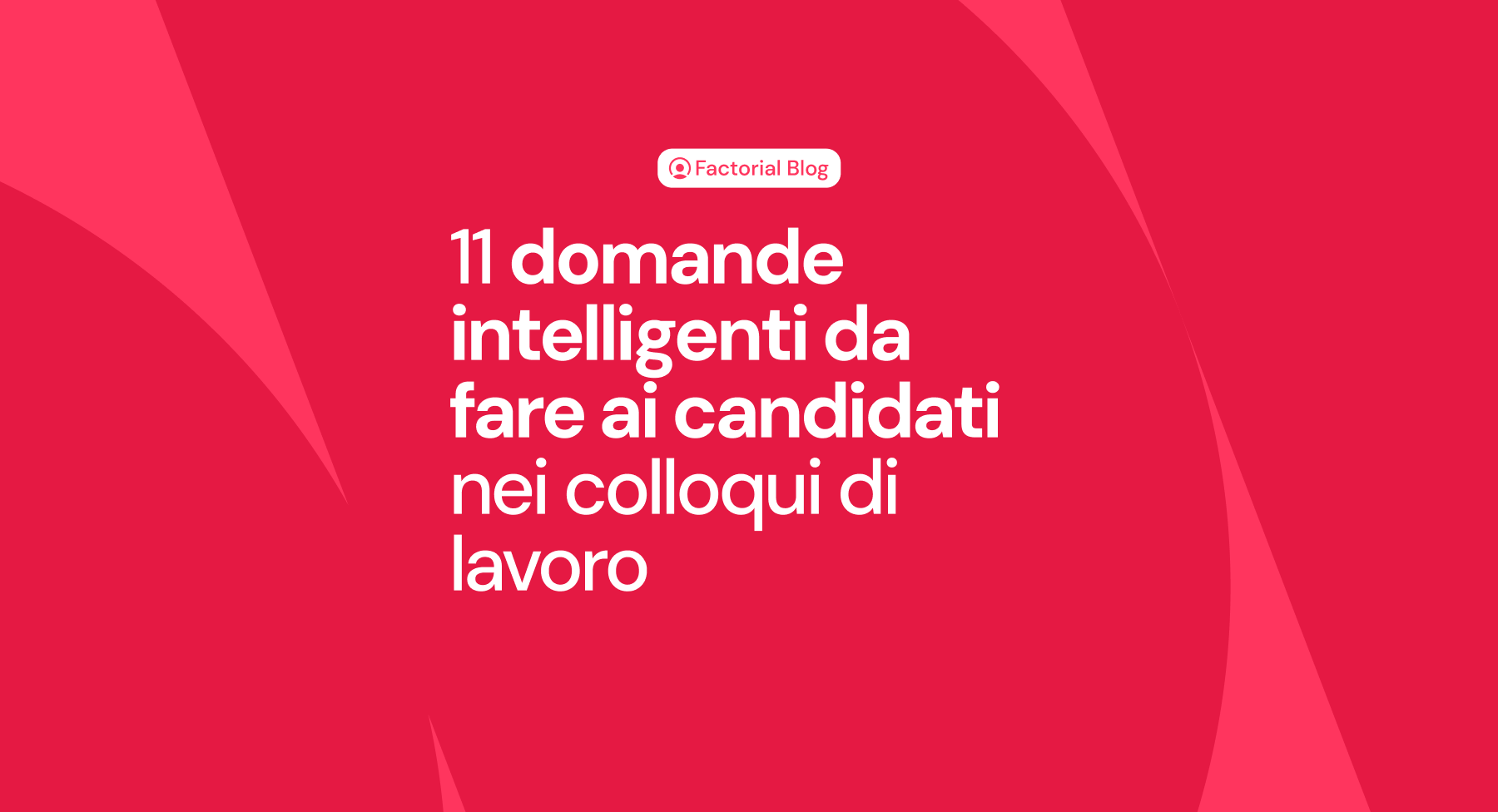 11 domande intelligenti da fare a un colloquio al candidato