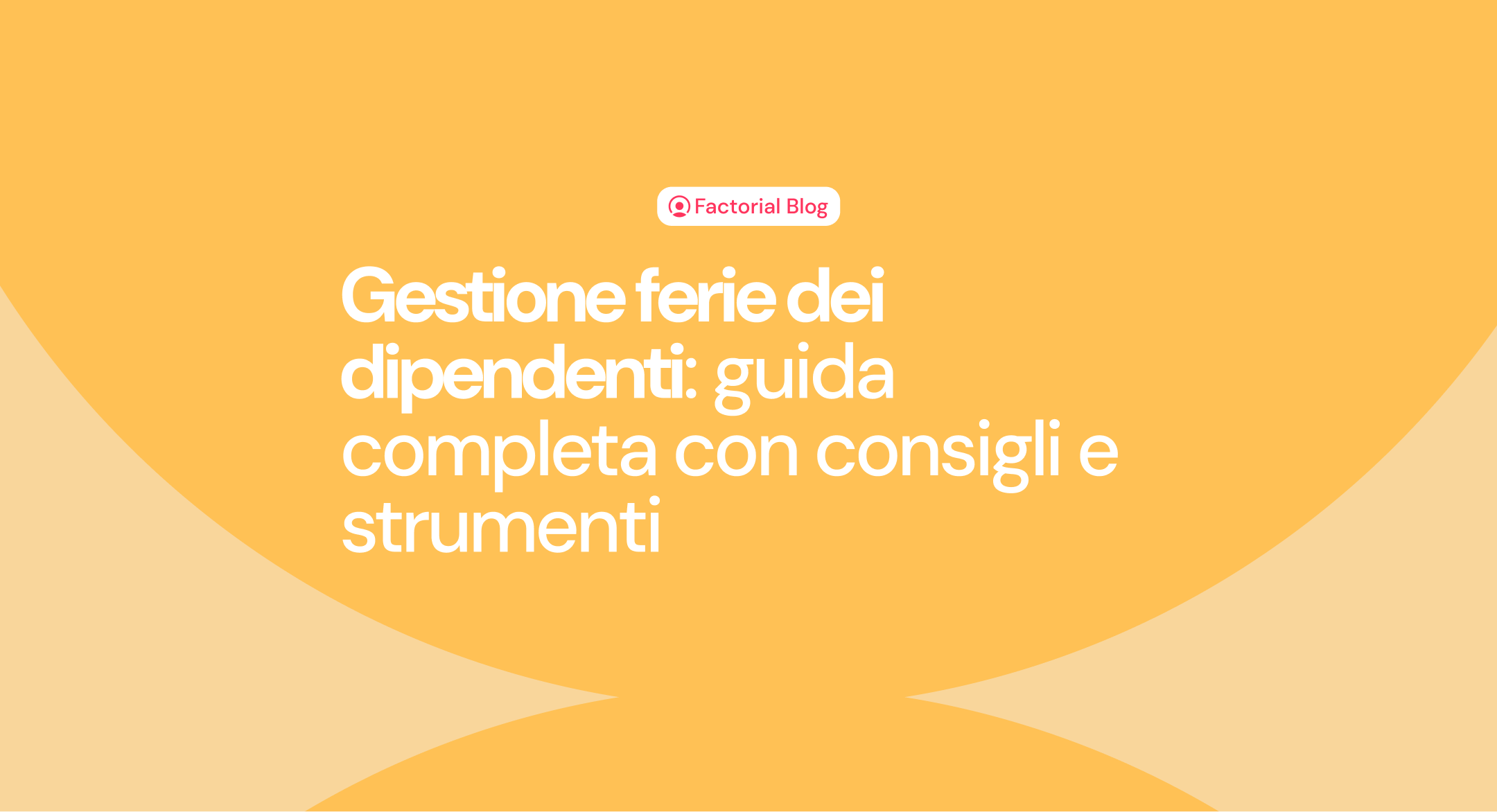 Gestione ferie dei dipendenti: guida completa con consigli e strumenti (+ Modello)