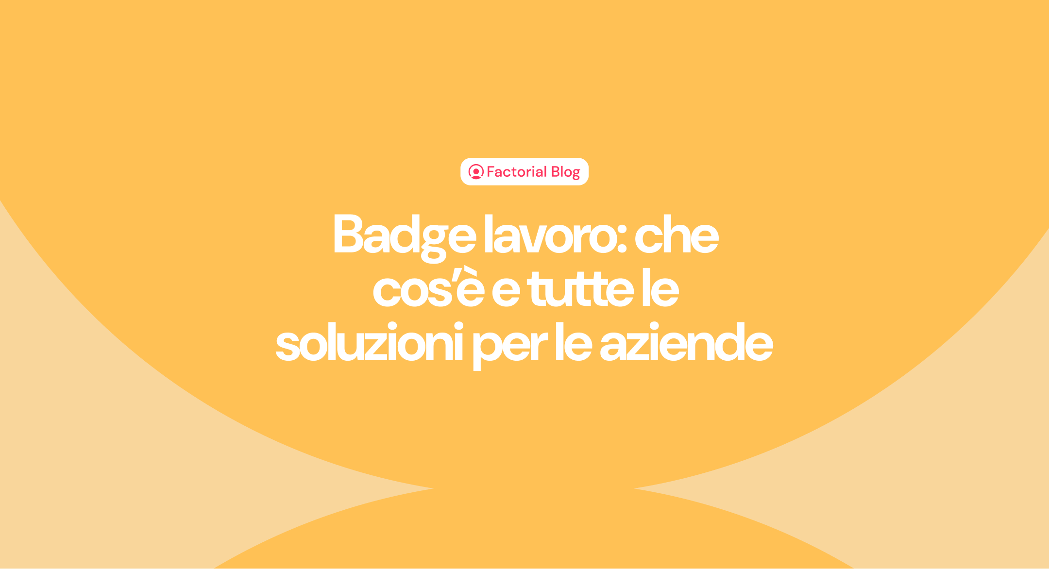 Badge lavoro: che cos’è e come utilizzarlo correttamente in azienda [tutte le soluzioni]