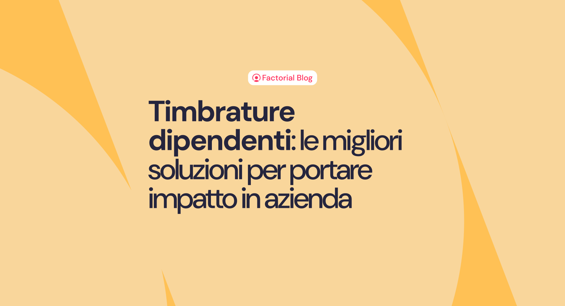 Timbrature dipendenti: quali sono le migliori soluzioni per portare impatto in azienda