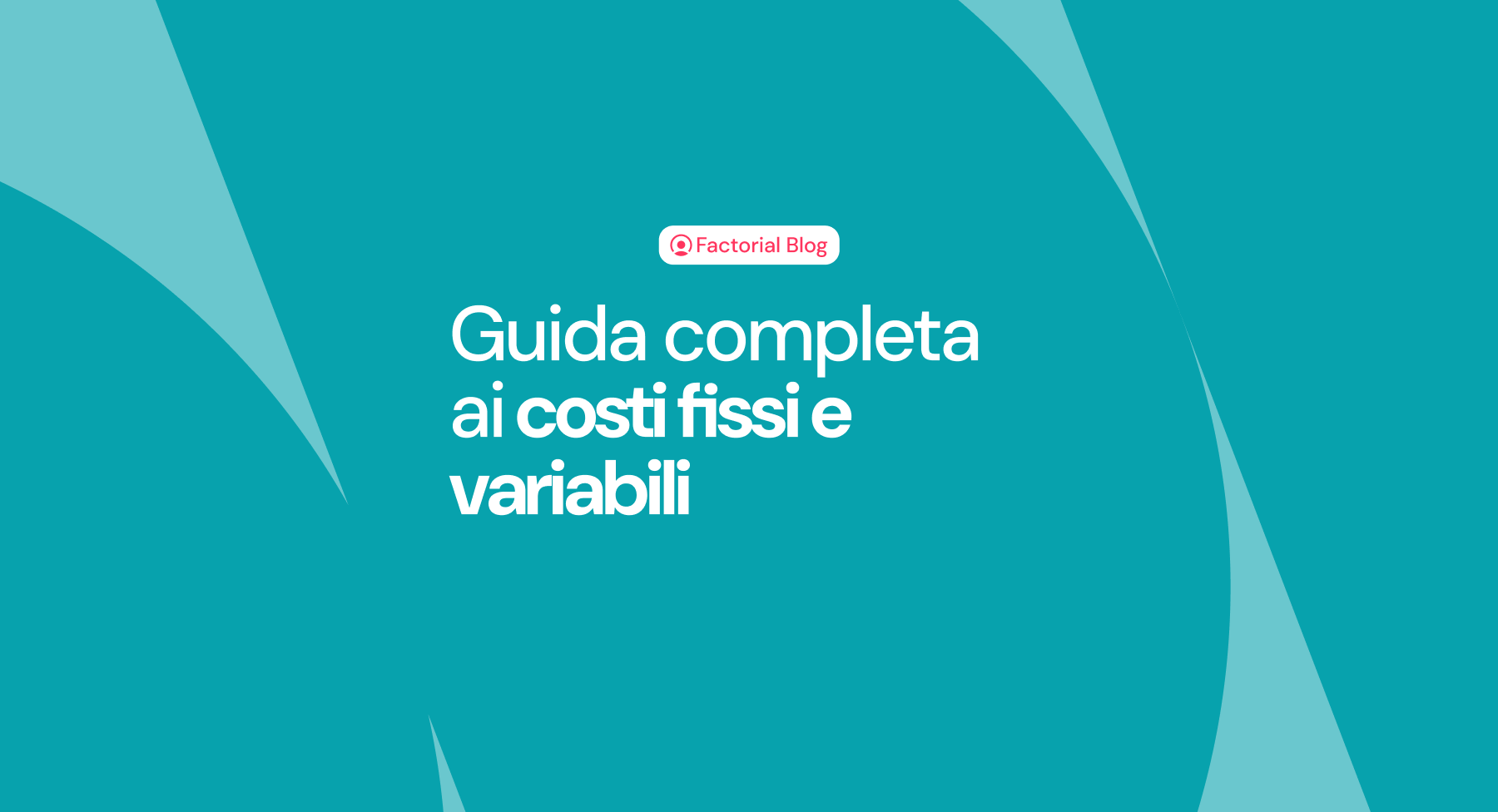 Costi fissi e variabili: guida completa con calcoli ed esempi