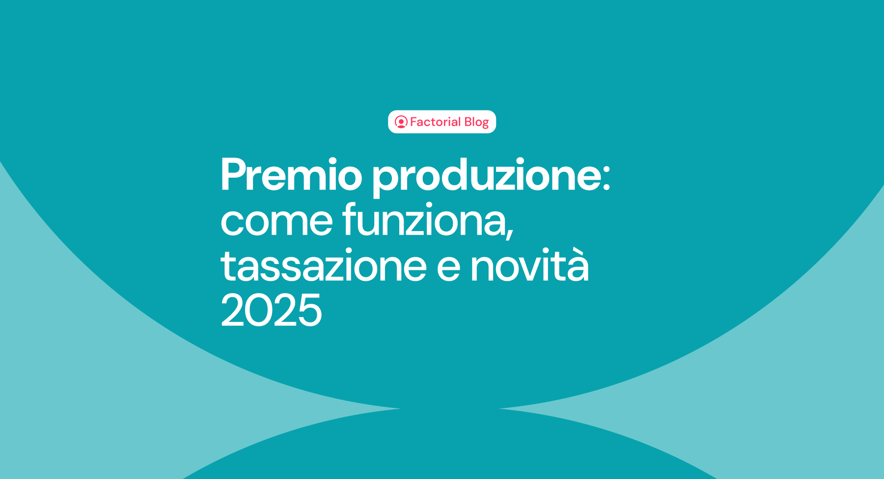 Premio produzione: come funziona, tassazione e novità 2025