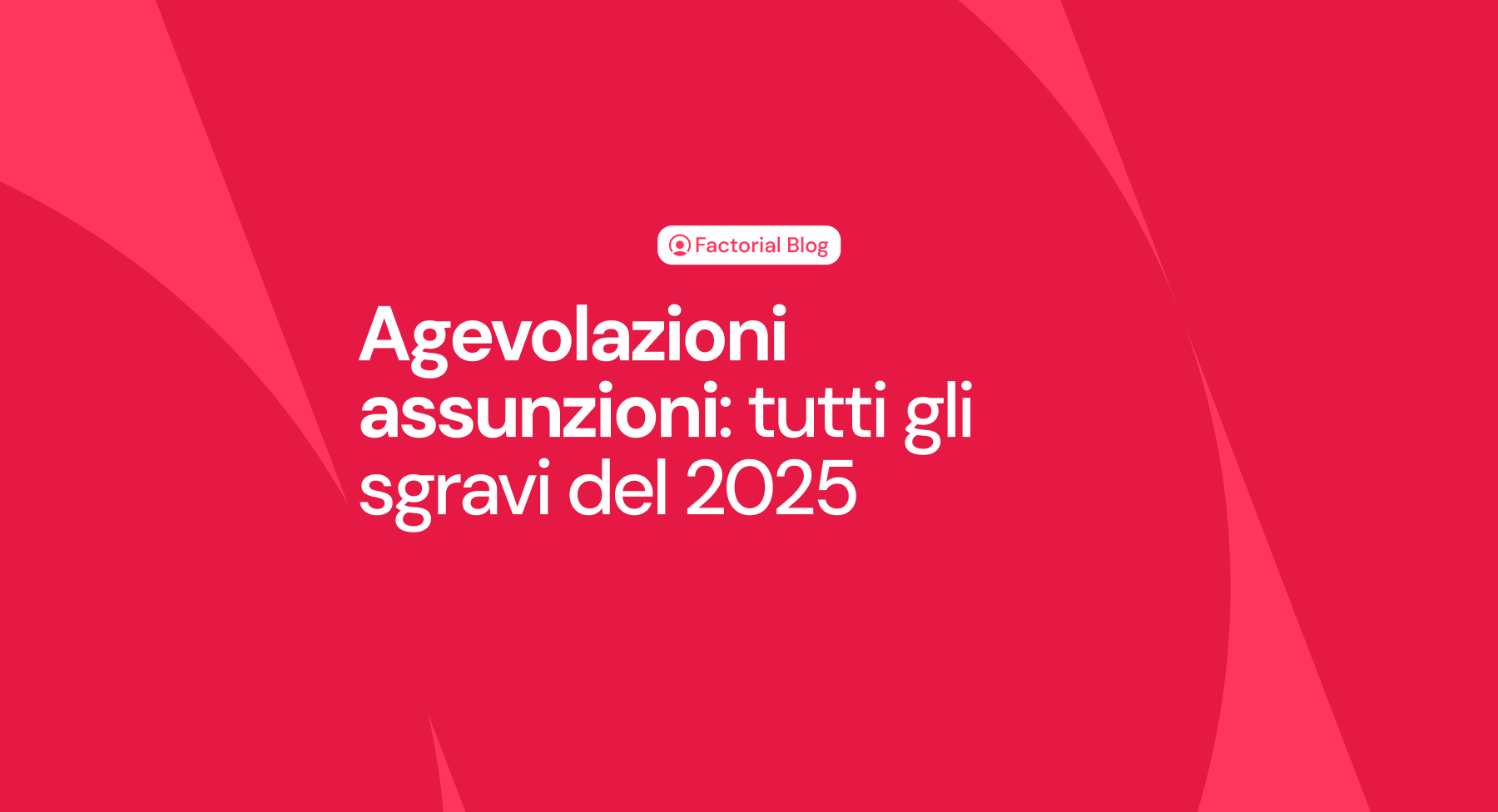 Agevolazioni assunzioni 2025: tutti gli sgravi previsti dai bonus in vigore