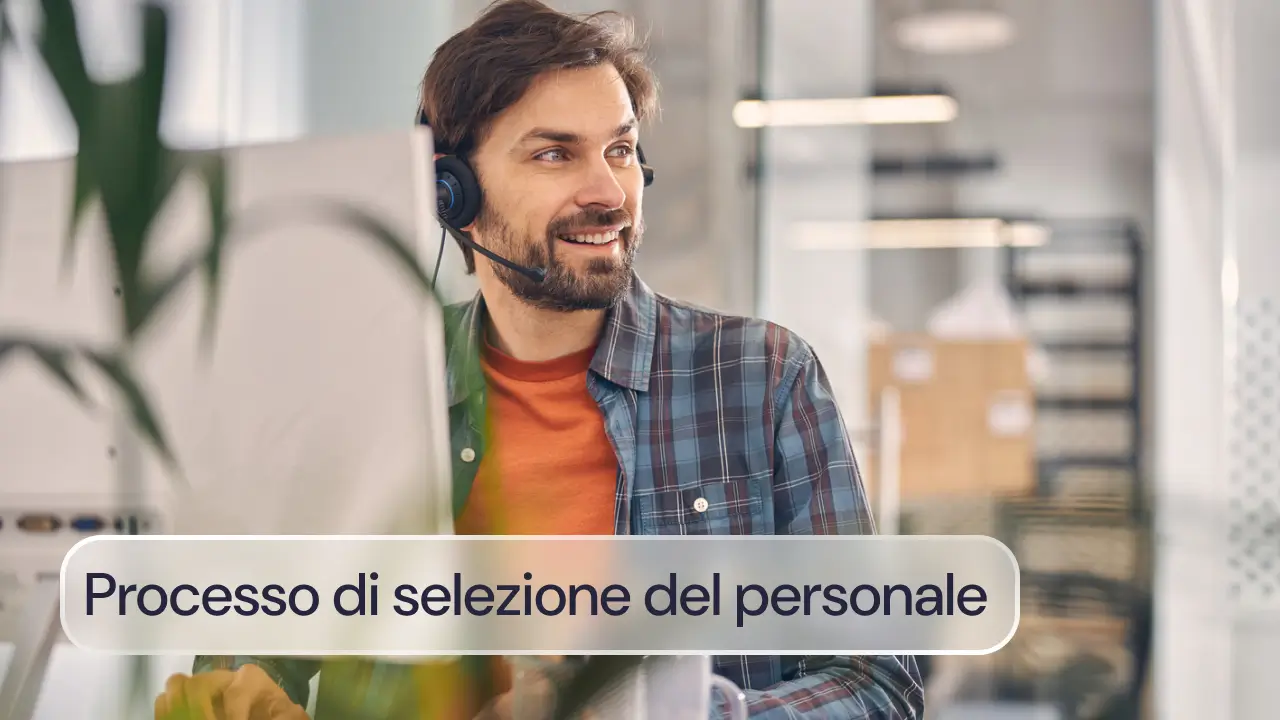 Guida al processo di selezione del personale: tutte le fasi da seguire per un’esperienza perfetta