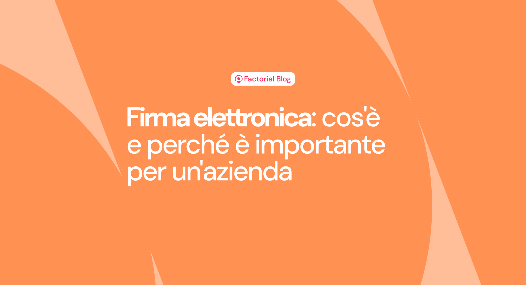 Firma elettronica: cos'è e perché è importante