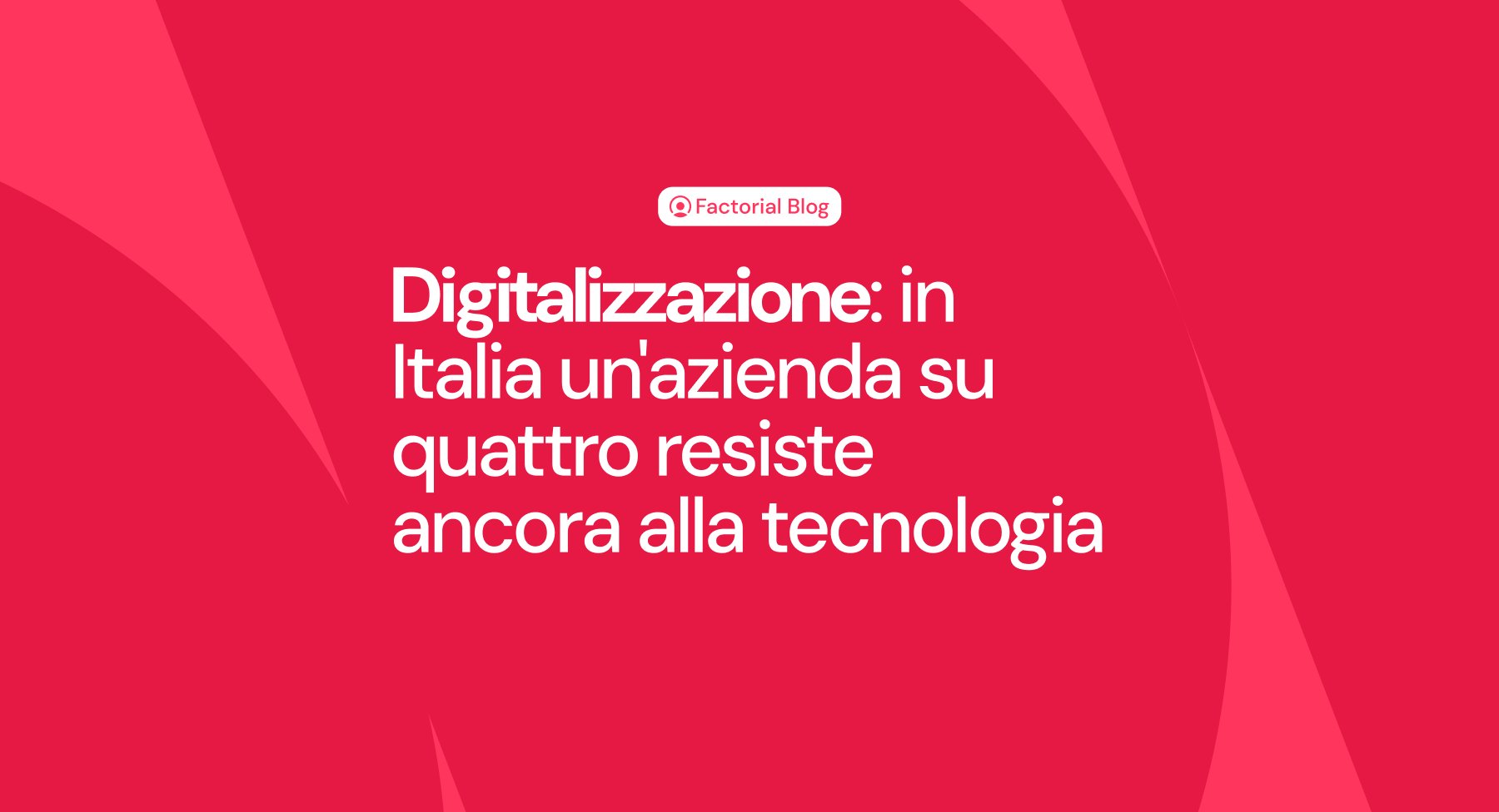 Digitalizzazione: in Italia il 25% delle aziende resiste alla tecnologia