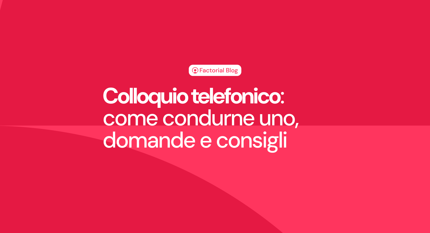 Colloquio telefonico: come condurne uno, domande e consigli