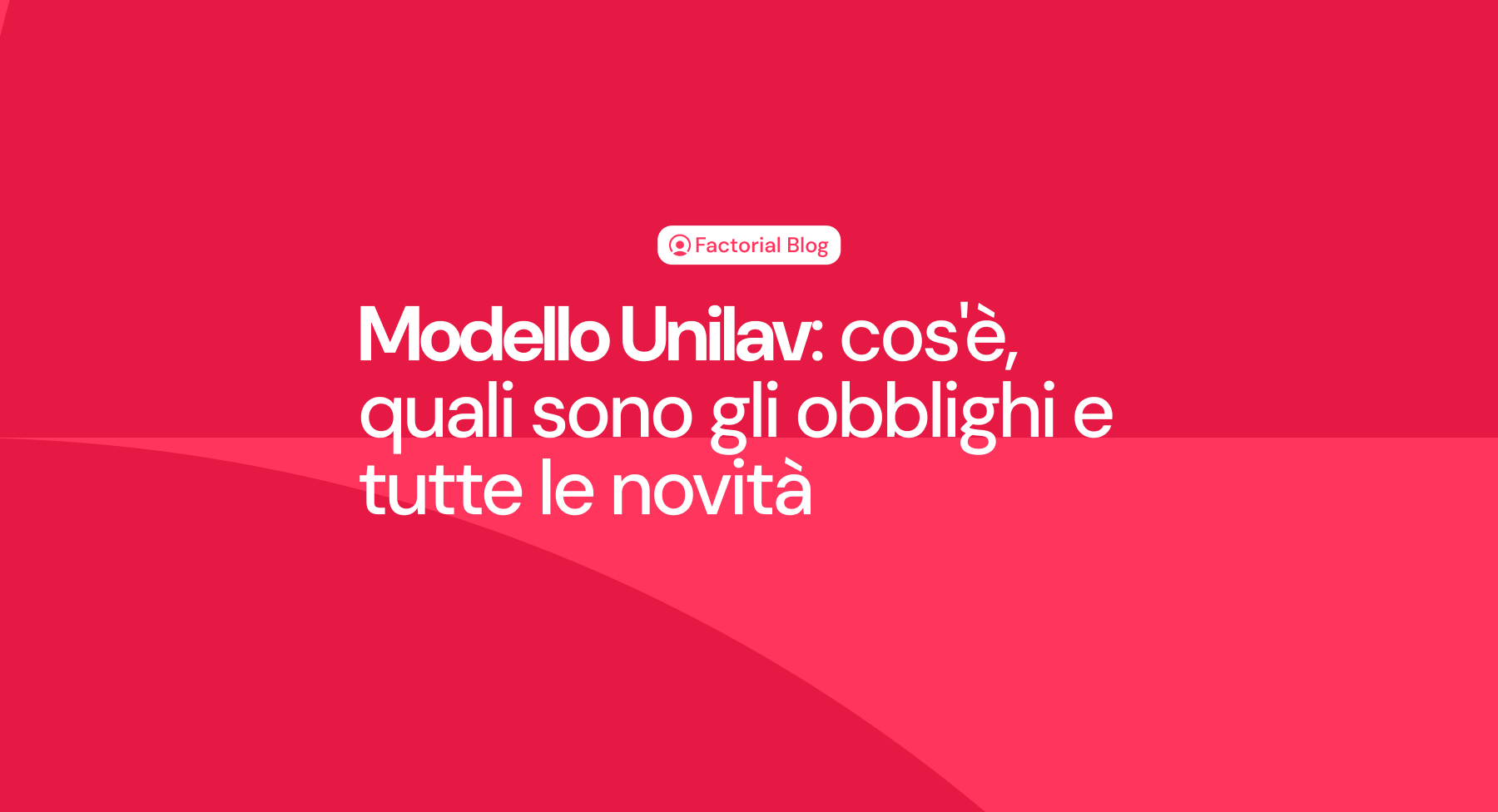 Modello Unilav: cos'è, quali sono gli obblighi e tutte le novità