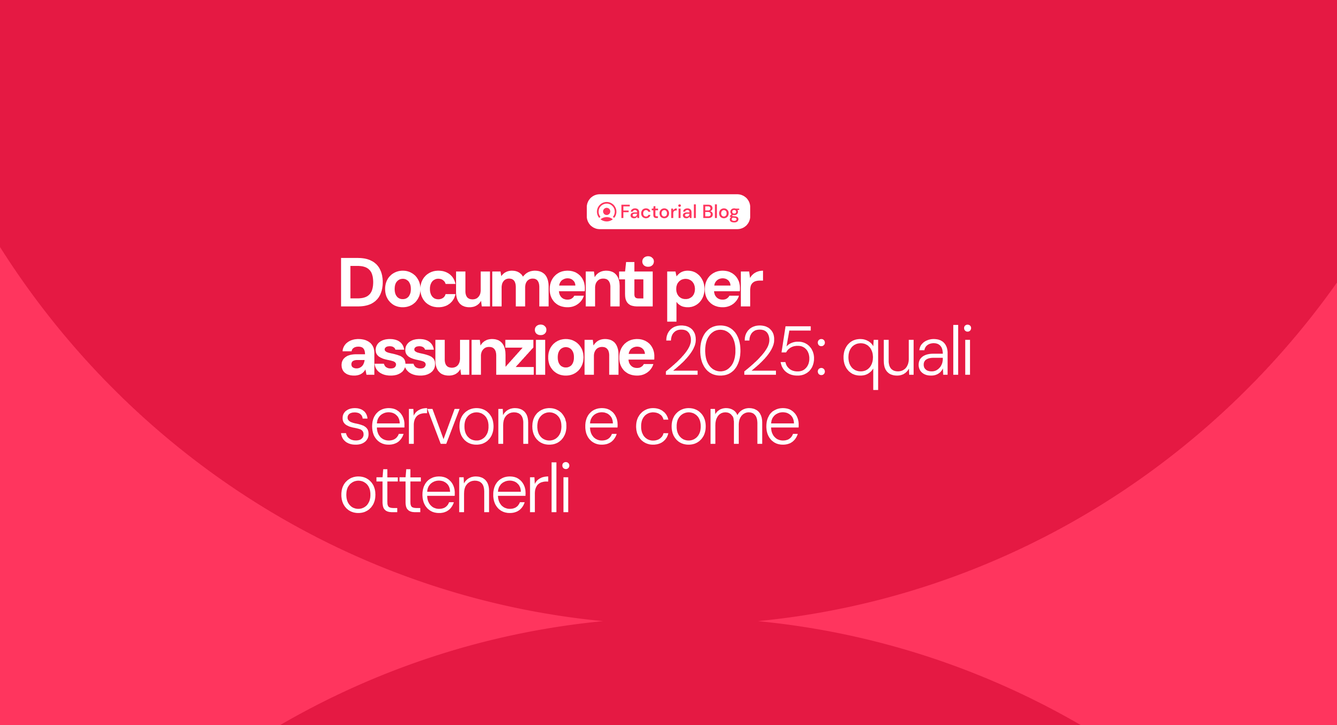 Scopri quali sono i documenti per assunzione