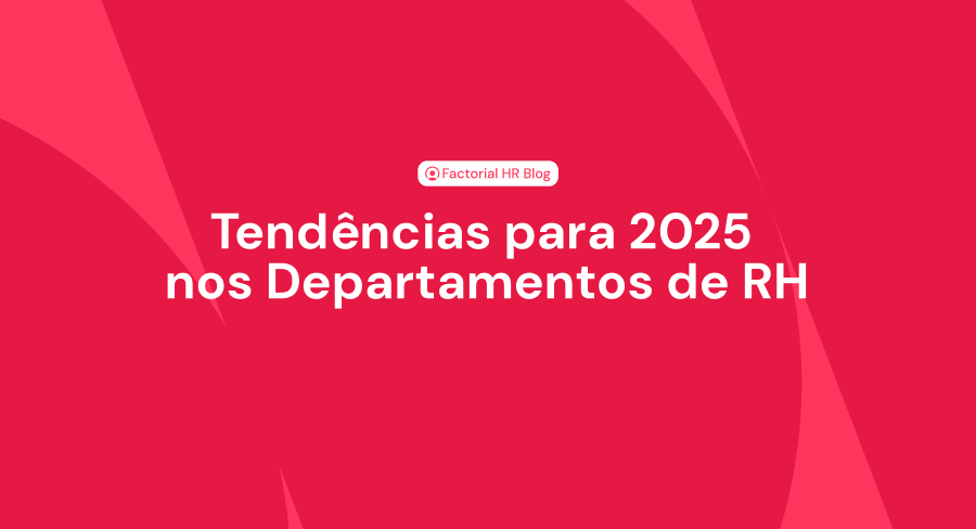 Descubra as tendências para 2025 nos departamento de Recursos Humanos