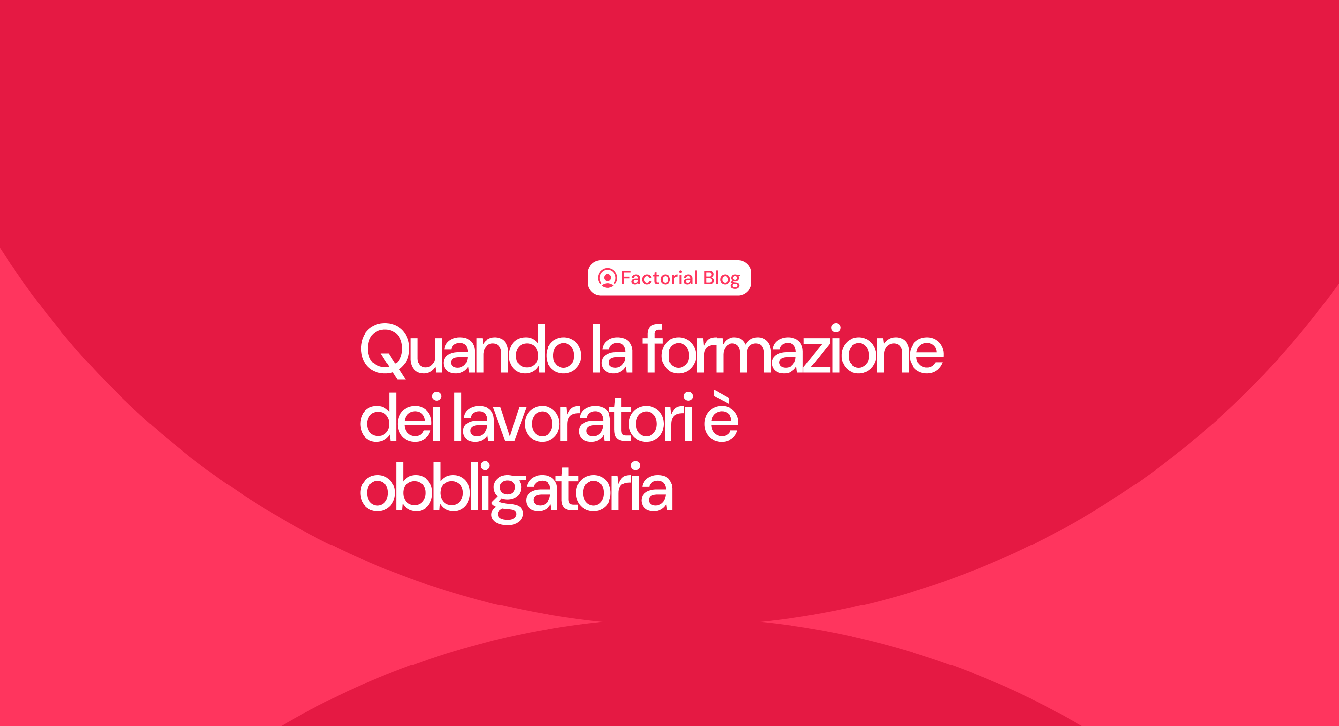 Quando la formazione dei lavoratori è obbligatoria: normativa e regole per le aziende