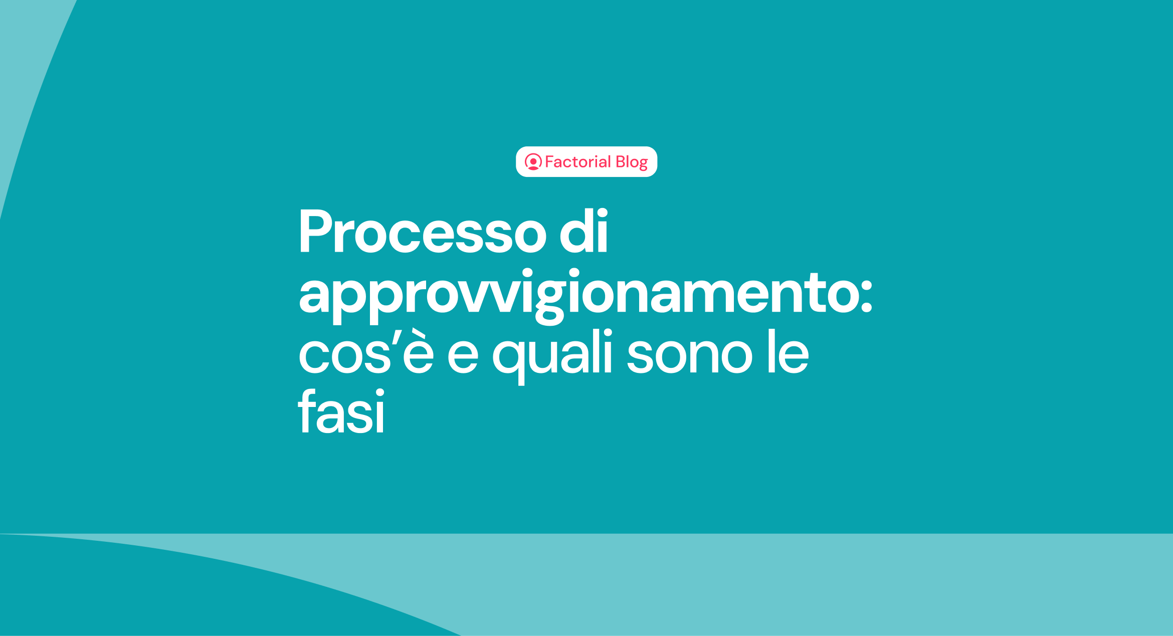 Processo di approvvigionamento: cos’è e quali sono le fasi