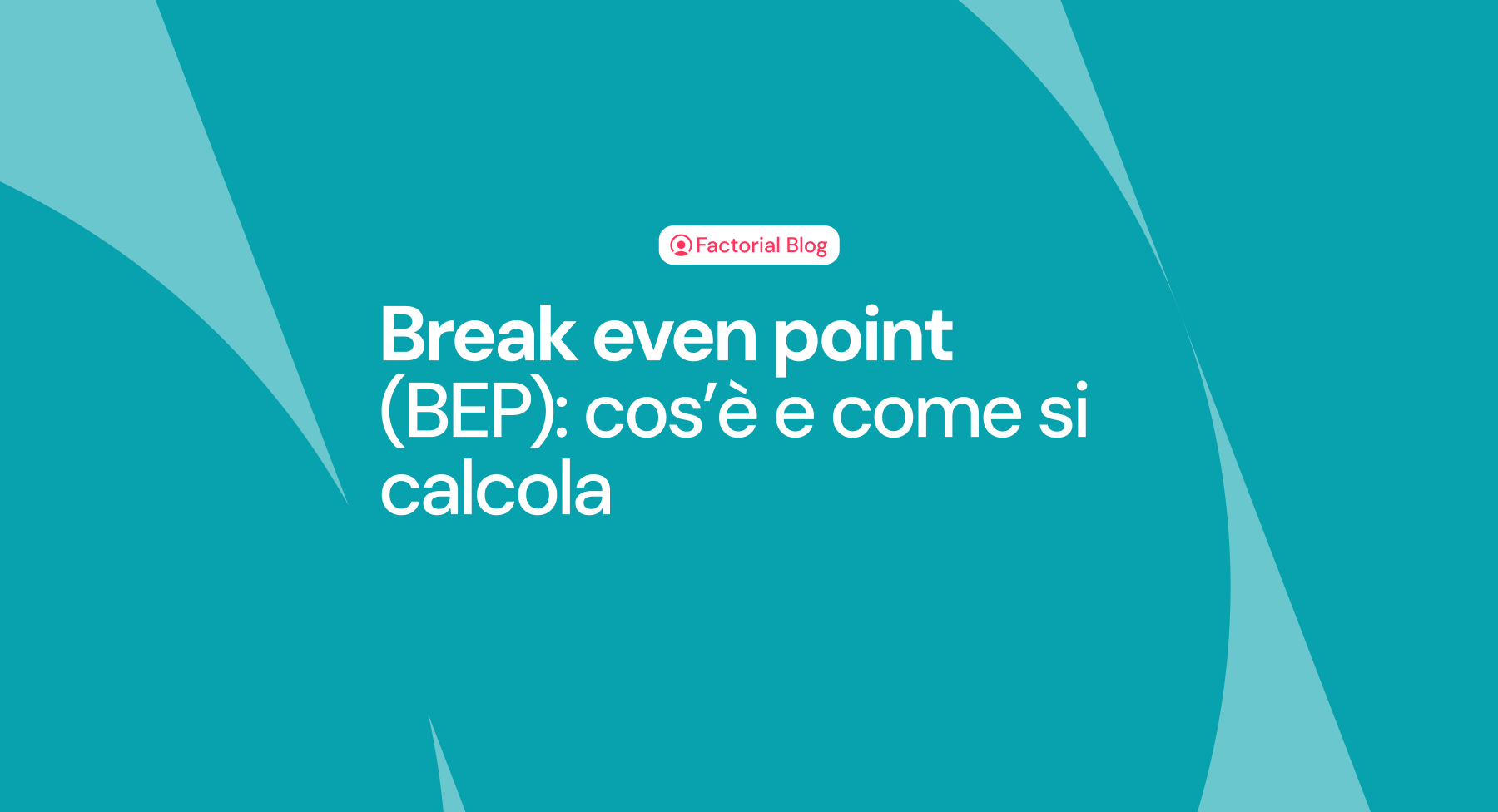 Break even point (BEP): cos’è e come si calcola