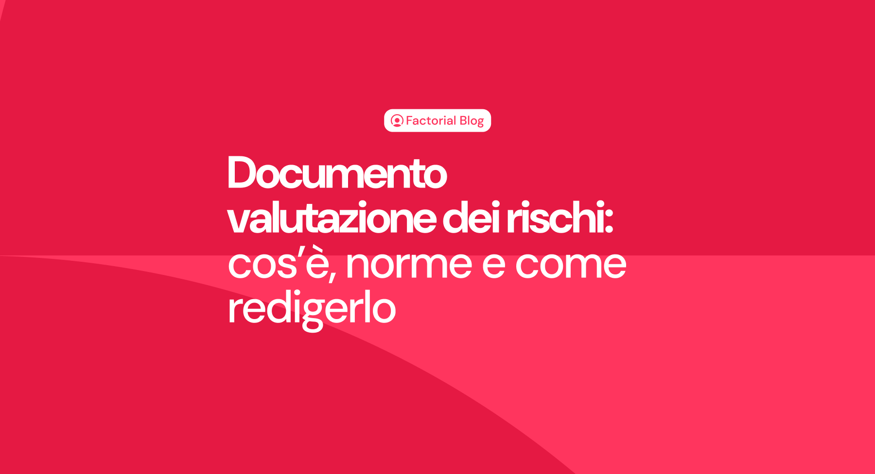 Documento valutazione dei rischi: cos’è, norme e come redigerlo