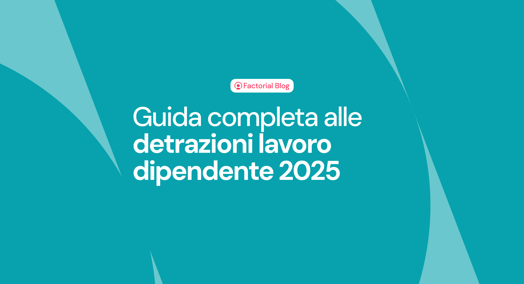 Detrazioni lavoro dipendente 2025: aliquote, calcoli e istruzioni