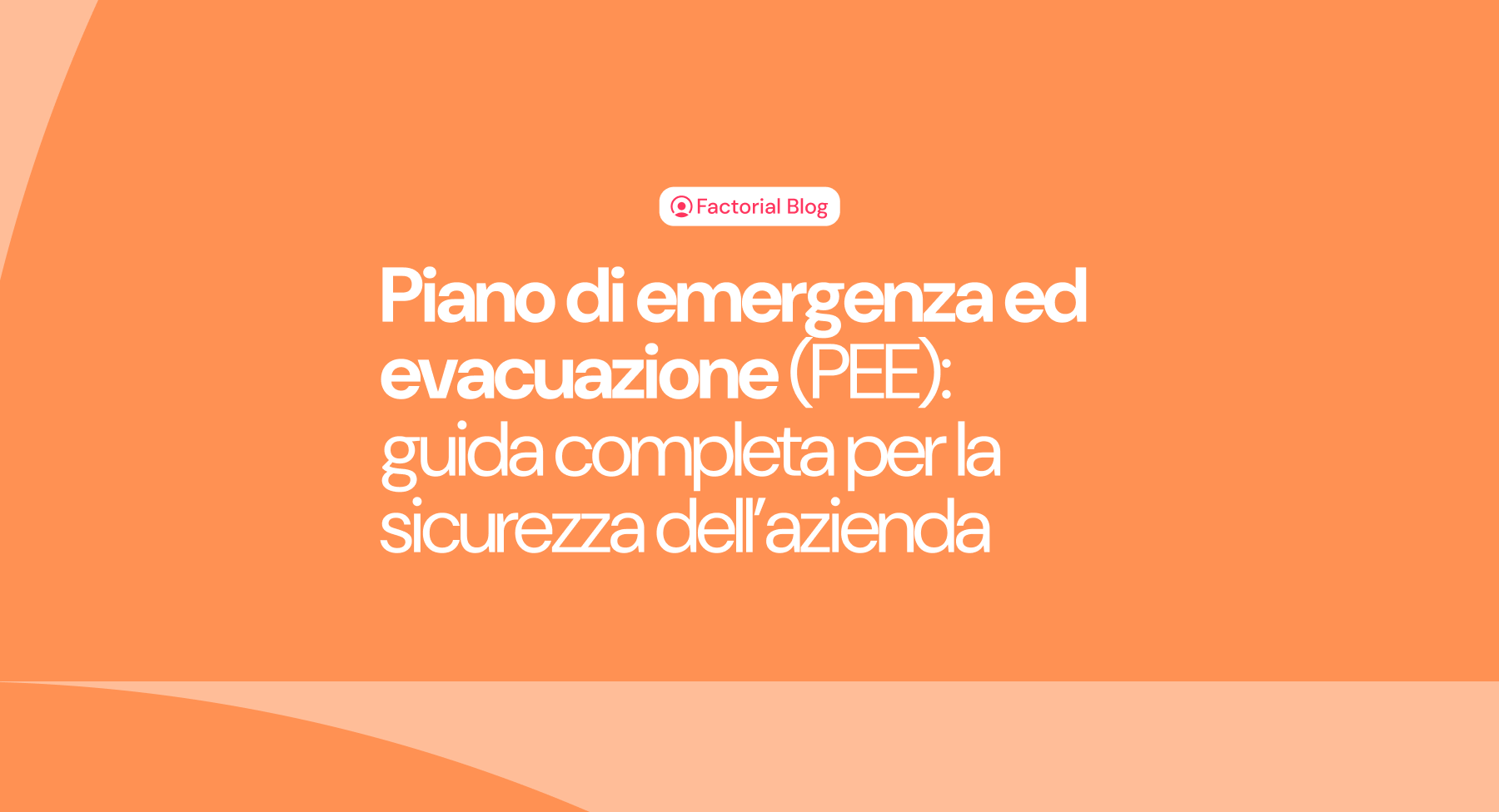 Piano di emergenza ed evacuazione (PEE): guida completa per la sicurezza dell’azienda