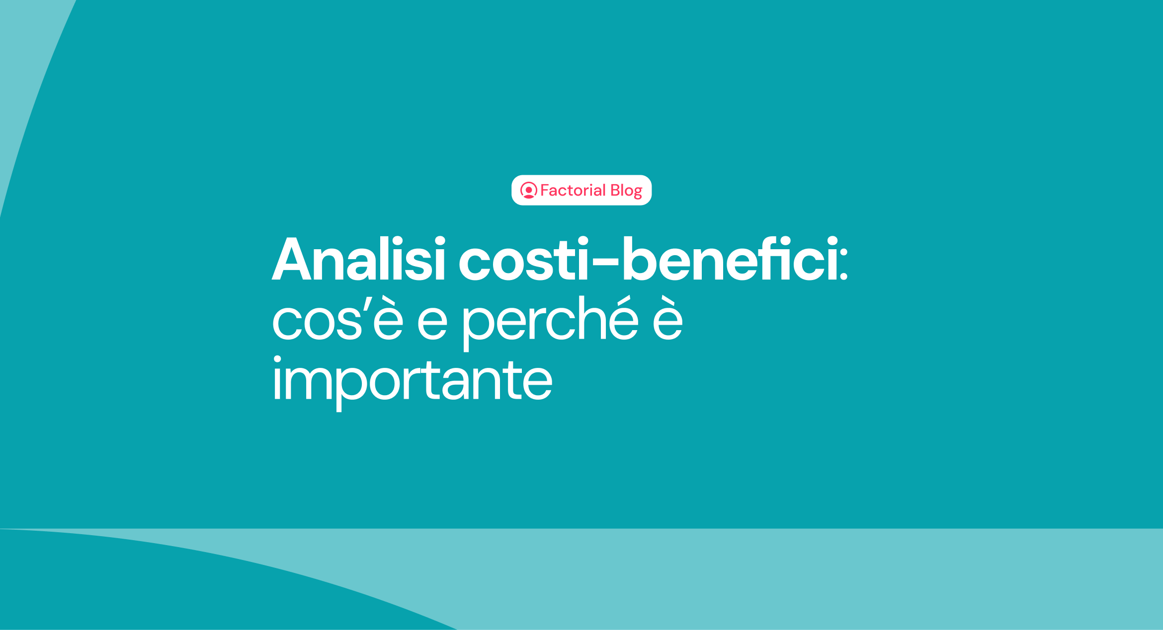 Analisi costi benefici: cos’è e perché è importante