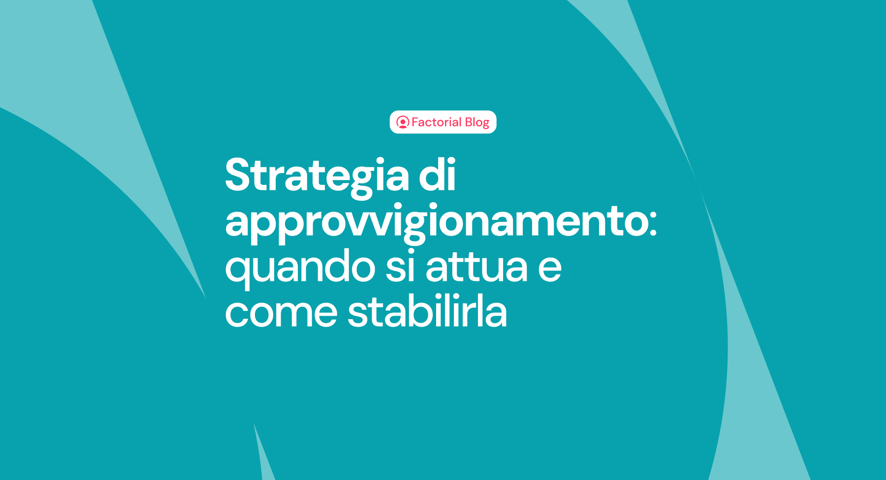 Strategia di approvvigionamento: quando si attua e come stabilirla