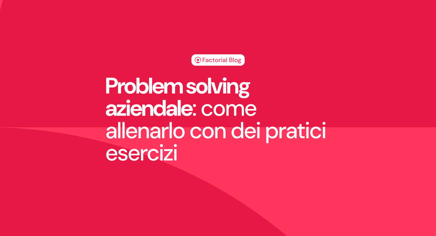 Problem solving aziendale: come allenarlo con dei pratici esercizi