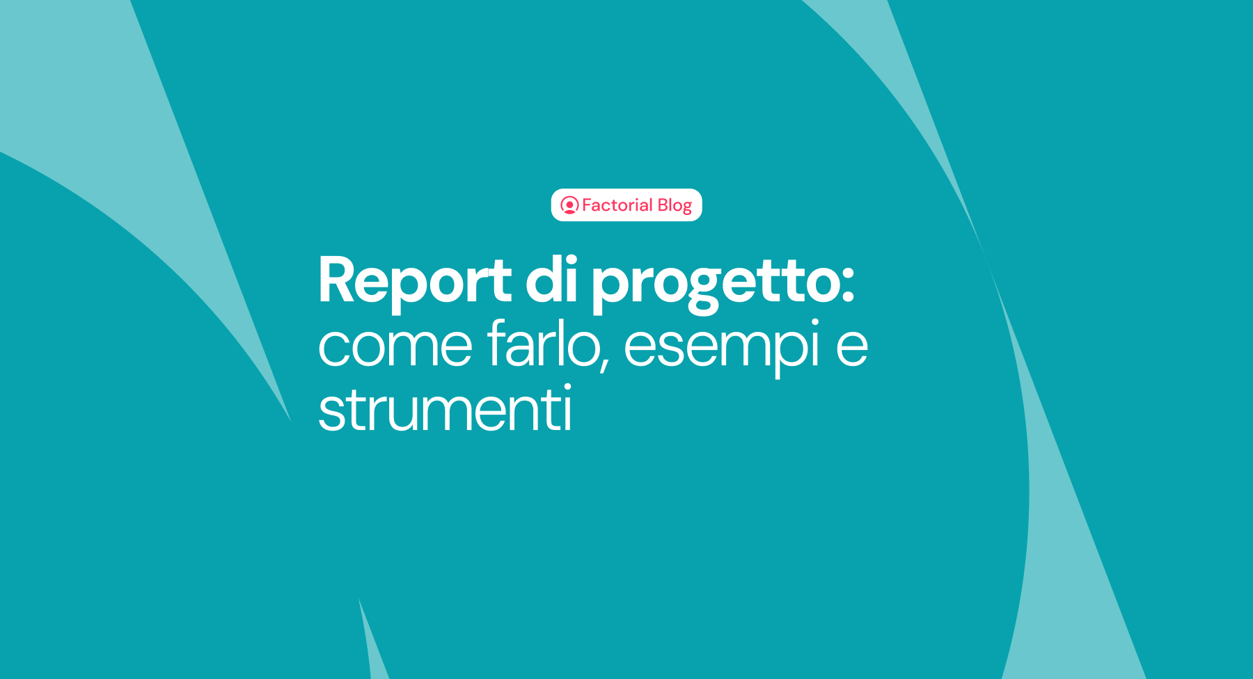 Report di progetto: come farlo, esempi e strumenti