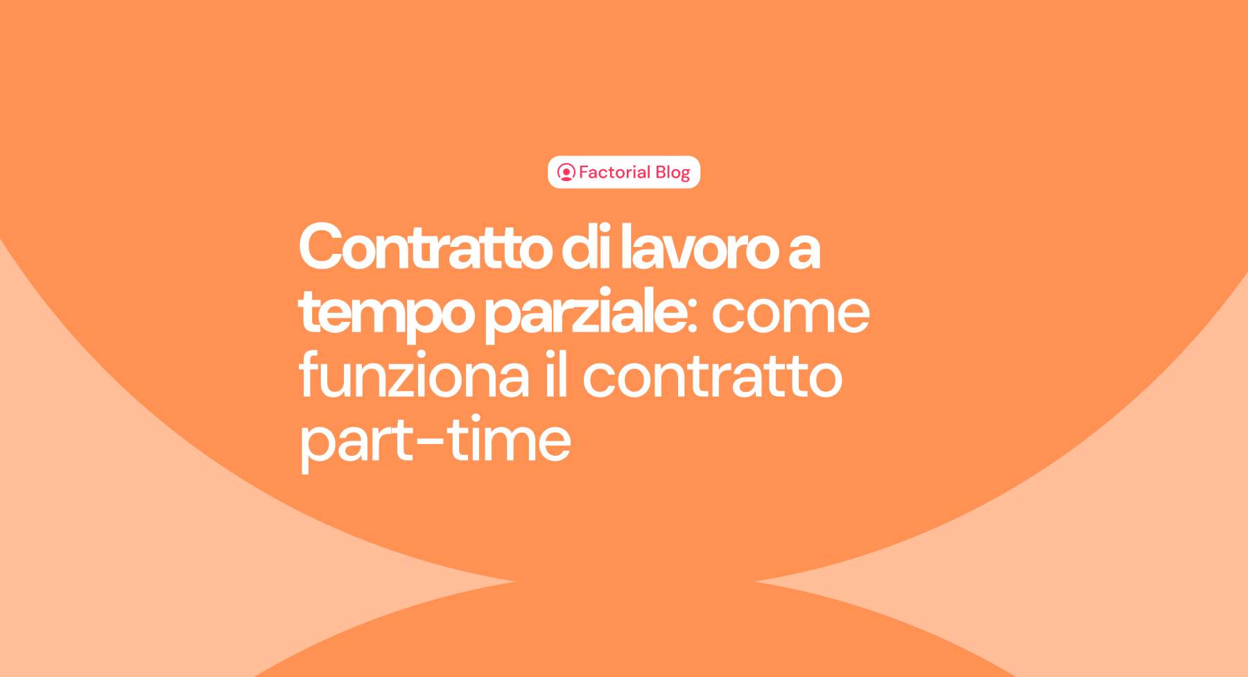 Contratto di lavoro a tempo parziale: come funziona il contratto part-time