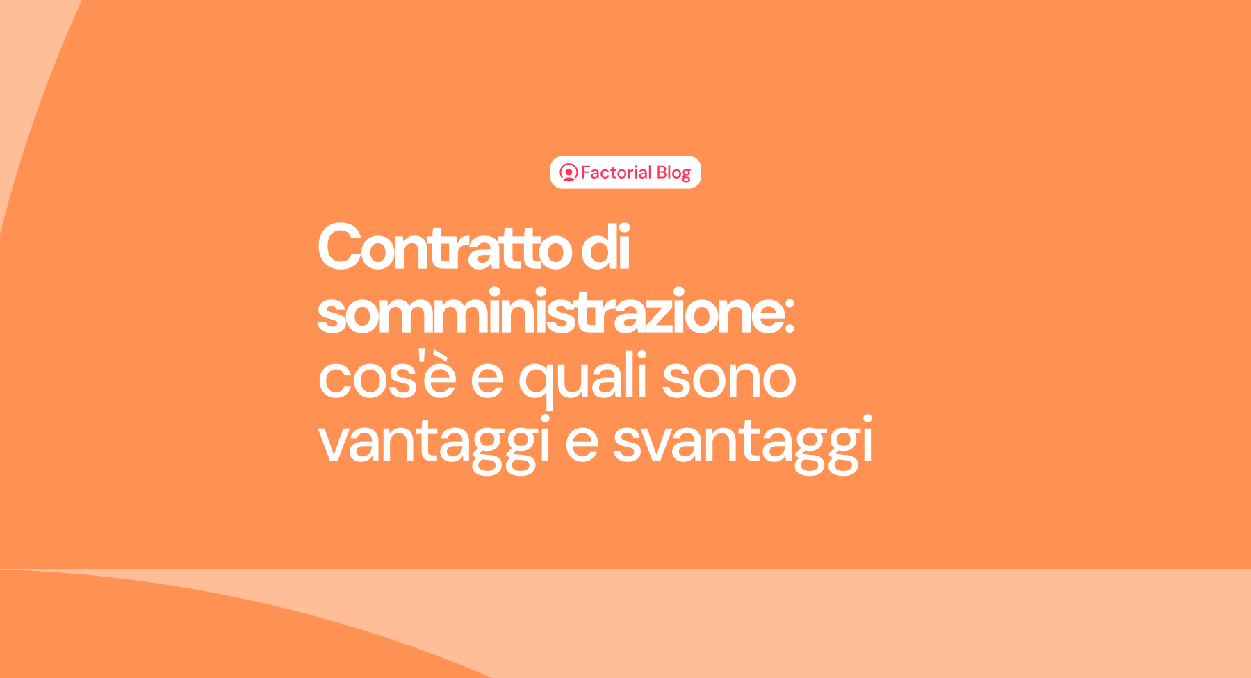 Contratto di somministrazione: cos'è e quali sono vantaggi e svantaggi