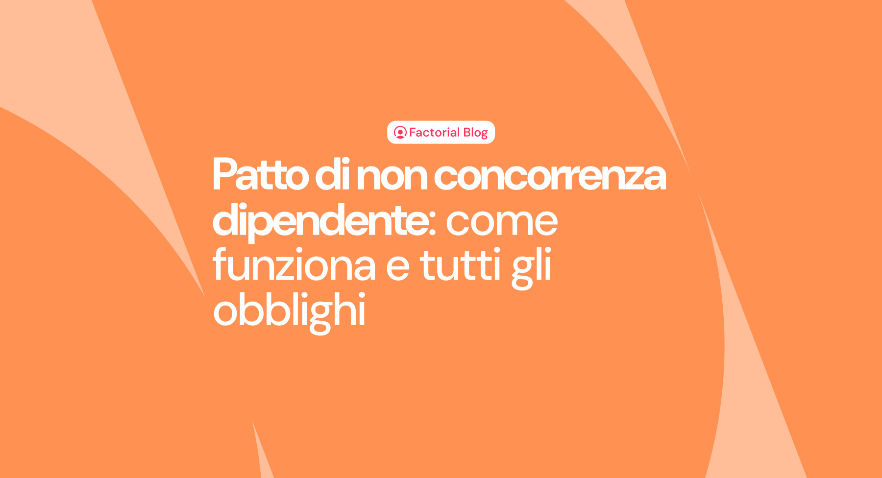 Patto di non concorrenza dipendente: come funziona e tutti gli obblighi