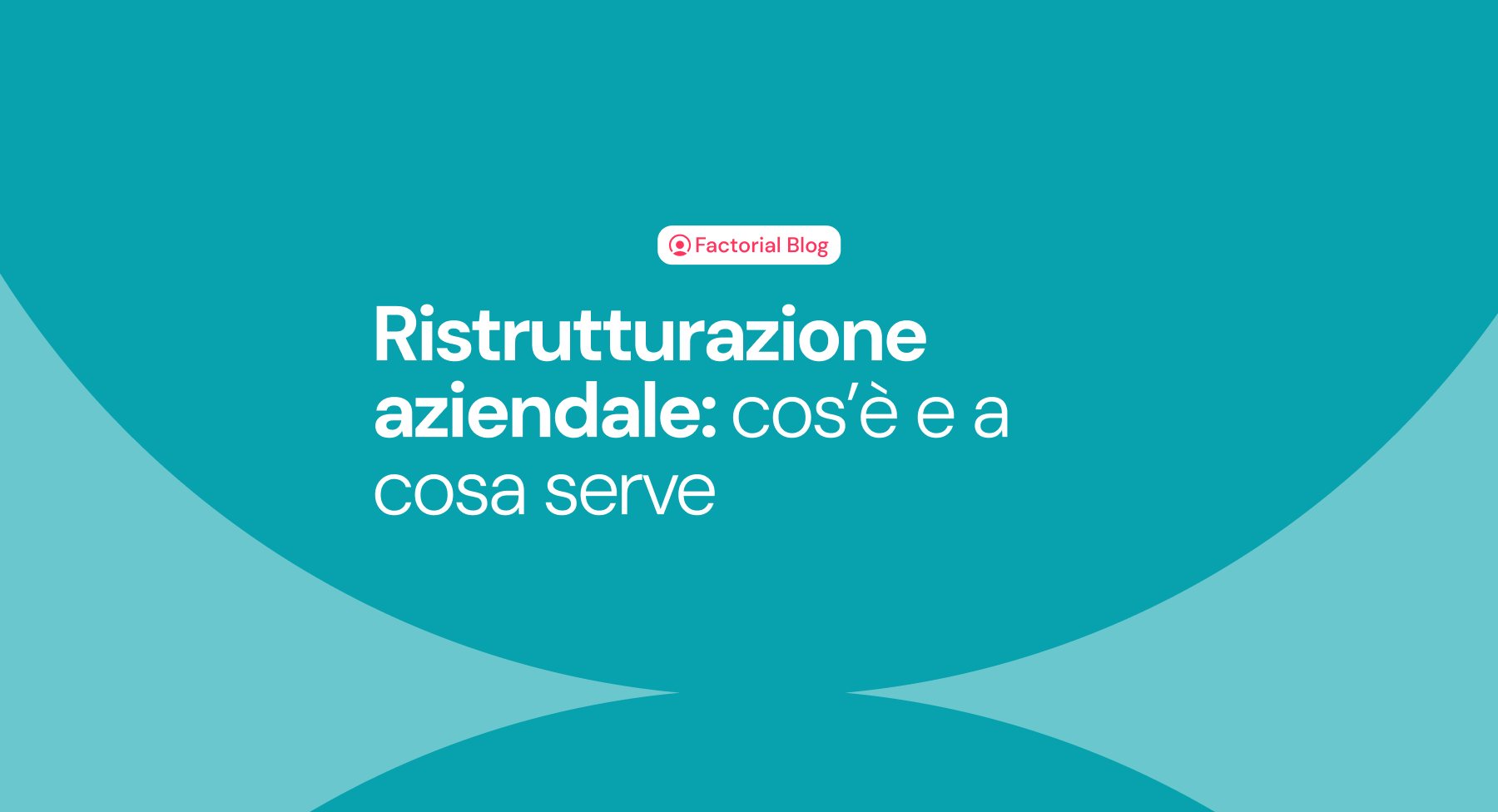 Ristrutturazione aziendale: cos'è e a cosa serve