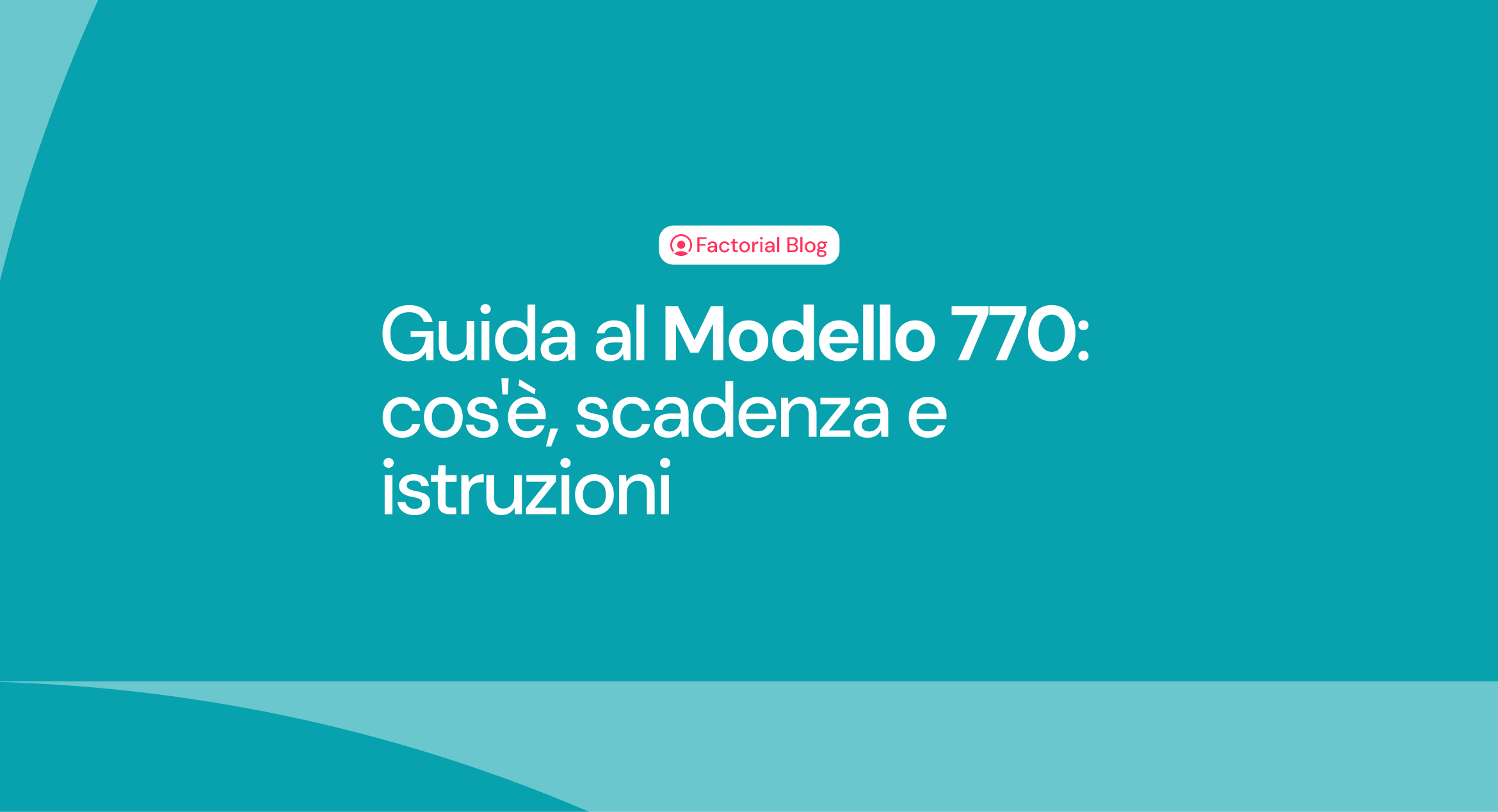 Modello 770: cos'è, scadenza e istruzioni