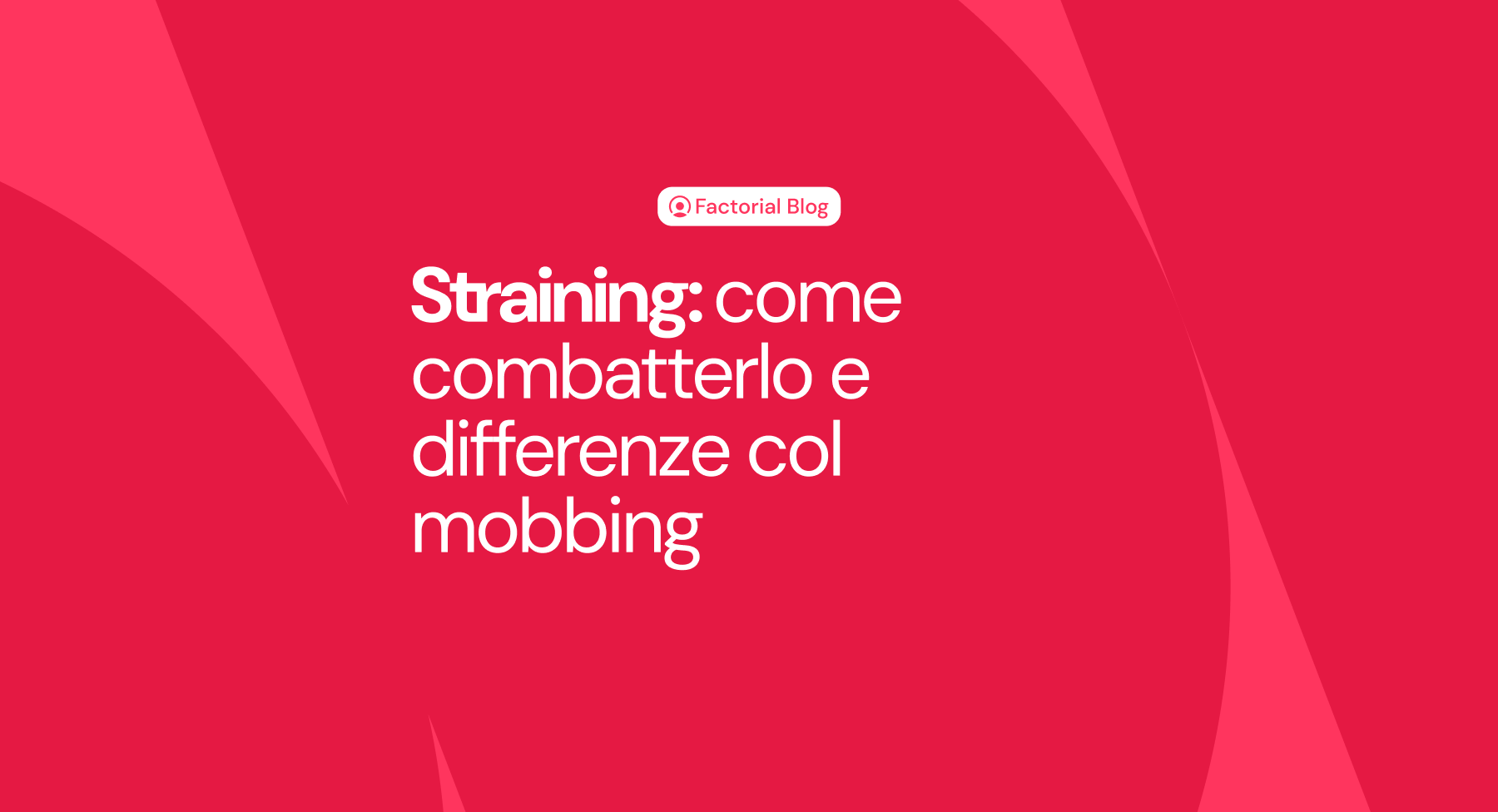 Straining: come combatterlo e differenze col mobbing