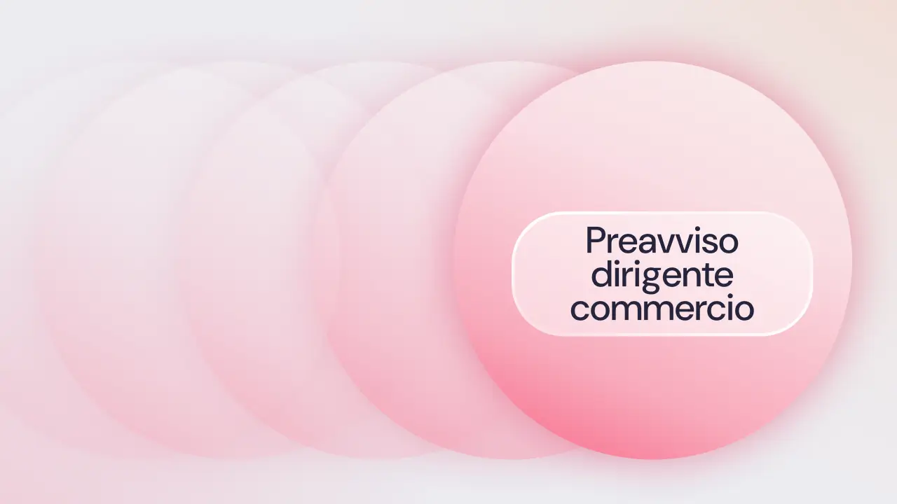 Preavviso dirigente commercio 2025: quanto bisogna darne e come funziona