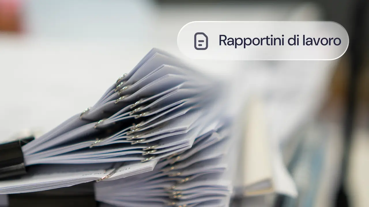 Rapportini di lavoro: la guida definitiva per aziende e team