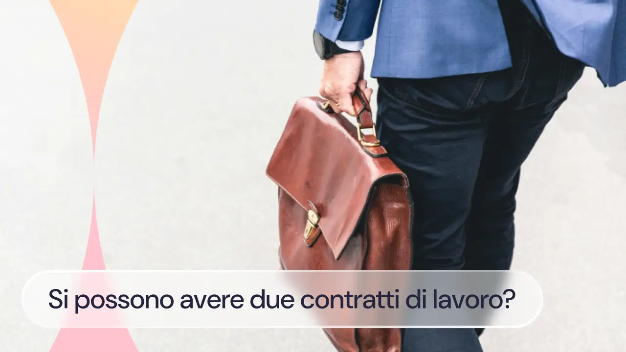 Si possono avere due contratti di lavoro contemporaneamente? Cosa dice la legge