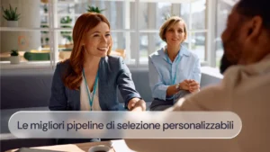 Pipeline di selezione personalizzabili: le migliori soluzioni sul mercato nel 2026