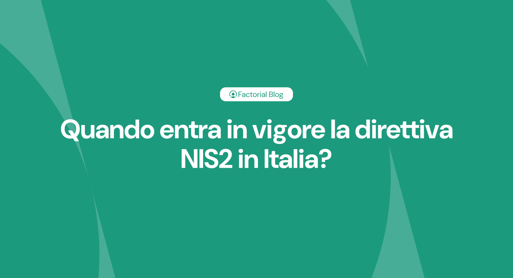 Quando entra in vigore la direttiva NIS2 in Italia?